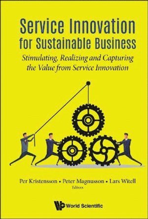KRISTENSSON PER, Kristensson Per, Per Kristensson, Peter Magnusson, Lars Witell, Sweden) Kristensson, Per (Karlstad Univ, Sweden) Magnusson, Peter (Karlstad Univ, Sweden) Witell, Lars (Karlstad Univ - Service Innovation For Sustainable Business: Stimulating, Realizing And Capturing The Value From Service Innovation, Inbunden