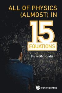 bokomslag All Of Physics (Almost) In 15 Equations