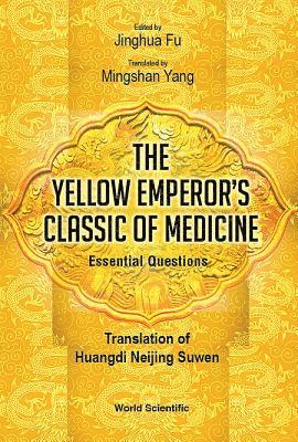 bokomslag Yellow Emperor's Classic Of Medicine, The - Essential Questions: Translation Of Huangdi Neijing Suwen