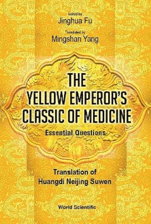 FU JINGHUA, Fu Jinghua, Jinghua Fu, China) Fu, Jinghua (China Academy Of Chinese Medical Sciences - Yellow Emperor's Classic Of Medicine, The - Essential Questions: Translation Of Huangdi Neijing Suwen, Inbunden