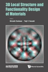 bokomslag 3d Local Structure And Functionality Design Of Materials