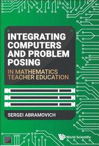 bokomslag Integrating Computers And Problem Posing In Mathematics Teacher Education