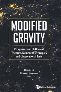 bokomslag Modified Gravity: Progresses And Outlook Of Theories, Numerical Techniques And Observational Tests