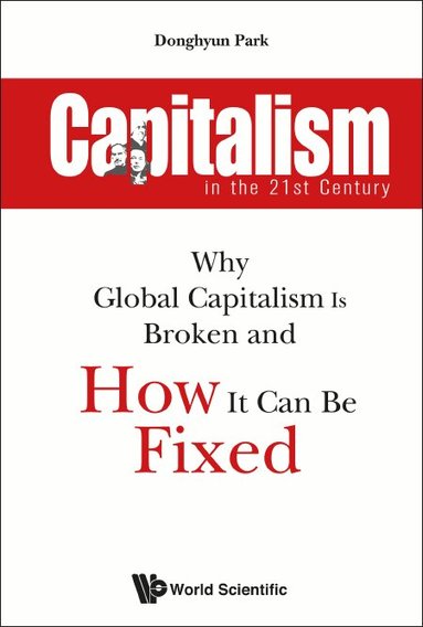 Donghyun Park - CAPITALISM IN THE 21ST CENTURY: WHY GLOBAL CAPITALISM IS BROKEN AND HOW IT CAN BE FIXED, Inbunden