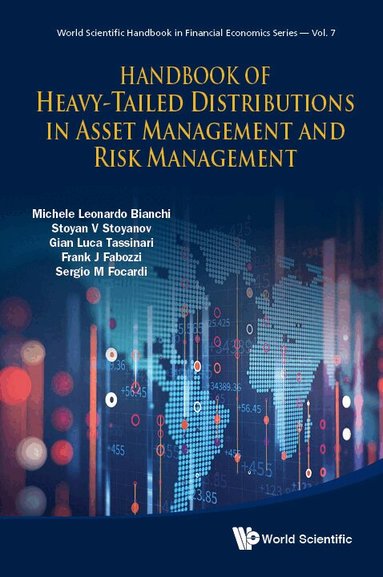 Michele Leonardo Bianchi, Stoyan V Stoyanov, Gian Luca Tassinari, Frank J Fabozzi, Sergio M Focardi, Michele Leonardo Bianchi, Stoyan V Stoyanov, Gian Luca Tassinari, Frank J Fabozzi, Sergio Focardi - HANDBOOK OF HEAVY-TAILED DISTRIBUTIONS IN ASSET MANAGEMENT AND RISK MANAGEMENT, Inbunden