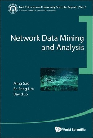 Ming Gao, Ee-peng Lim, David Lo, China) Gao, Ming (East China Normal Univ, S'pore) Lim, Ee-peng (S'pore Management Univ, S'pore) Lo, David (S'pore Management Univ, Ee-Peng Lim, GAO MING, Gao Ming - Network Data Mining And Analysis, Inbunden