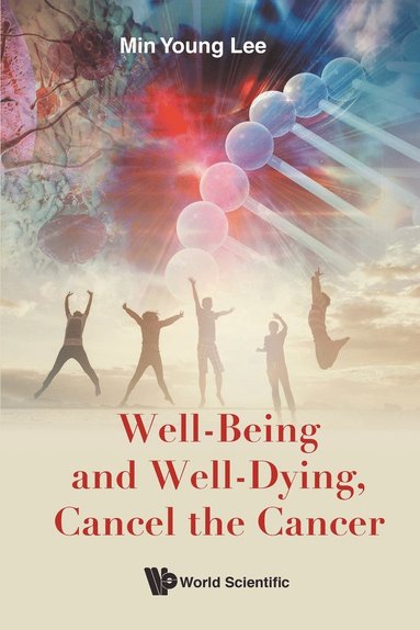 bokomslag Well-being And Well-dying, Cancel The Cancer