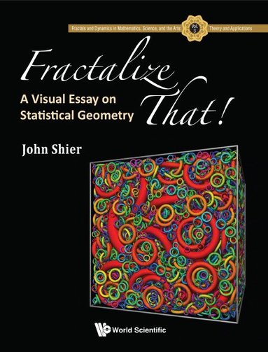 John Shier - FRACTALIZE THAT! : A VISUAL ESSAY ON STATISTICAL GEOMETRY, Inbunden