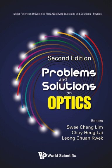 Lim Swee Cheng, Swee Cheng Lim, Choy Heng Lai, Leong Chuan Kwek - PROBLEMS AND SOLUTIONS ON OPTICS (SECOND EDITION), Häftad