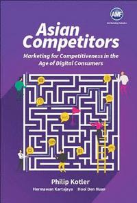 bokomslag Asian Competitors: Marketing For Competitiveness In The Age Of Digital Consumers