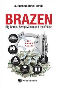 bokomslag Brazen: Big Banks, Swap Mania And The Fallout