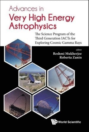 bokomslag Advances In Very High Energy Astrophysics: The Science Program Of The Third Generation Iacts For Exploring Cosmic Gamma Rays