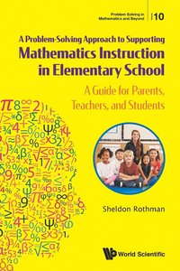 bokomslag Problem-solving Approach To Supporting Mathematics Instruction In Elementary School, A: A Guide For Parents, Teachers, And Students