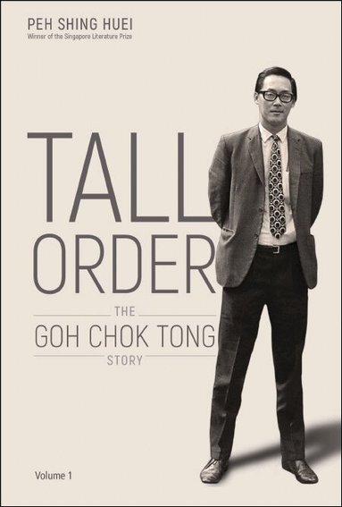 Shing Huei Peh - TALL ORDER: THE GOH CHOK TONG STORY VOLUME 1, Inbunden