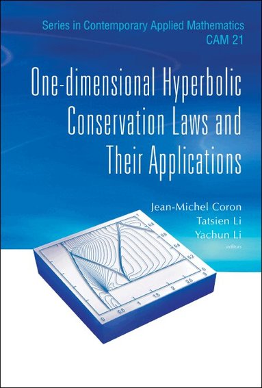 Coron Jean-Michel, Jean-Michel Coron, Tatsien Li, Yachun Li - ONE-DIMENSIONAL HYPERBOLIC CONSERVATION LAWS AND THEIR APPLICATIONS, Inbunden