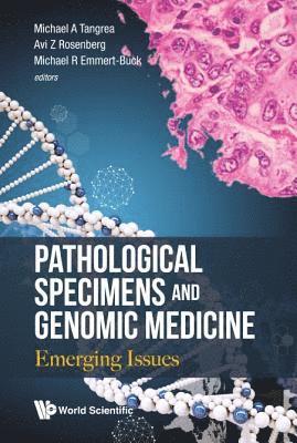 Pathological Specimens And Genomic Medicine: Emerging Issues 1