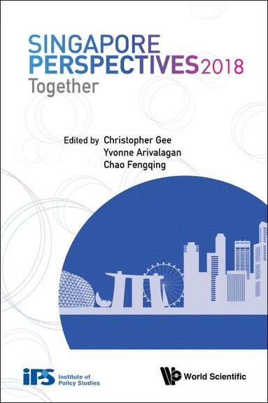 Gee Christopher, Christopher Gee, Yvonne Arivalagan, Fengqing Chao - SINGAPORE PERSPECTIVES 2018: TOGETHER, Häftad