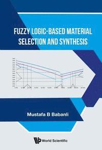 bokomslag Fuzzy Logic-based Material Selection And Synthesis