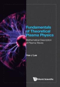 bokomslag Fundamentals Of Theoretical Plasma Physics: Mathematical Description Of Plasma Waves