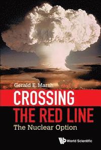 bokomslag Crossing The Red Line: The Nuclear Option