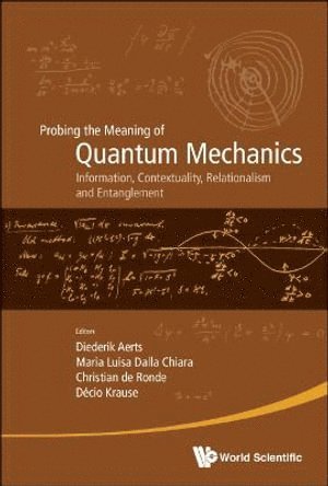 Probing The Meaning Of Quantum Mechanics: Information, Contextuality, Relationalism And Entanglement - Proceedings Of The Ii International Workshop On Quantum Mechanics And Quantum Information. 1