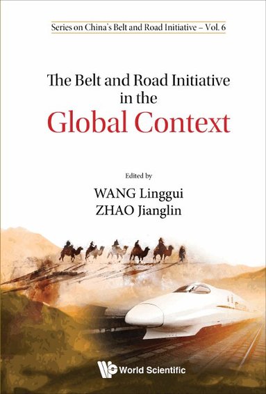 Wang Linggui, Linggui Wang, Jianglin Zhao - BELT AND ROAD INITIATIVE IN THE GLOBAL CONTEXT, THE, Inbunden