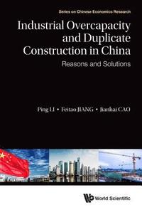 bokomslag Industrial Overcapacity And Duplicate Construction In China: Reasons And Solutions