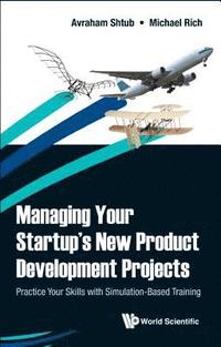bokomslag Managing Your Startup's New Product Development Projects: Practice Your Skills With Simulation-based Training