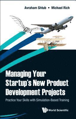 Managing Your Startup's New Product Development Projects: Practice Your Skills With Simulation-based Training 1