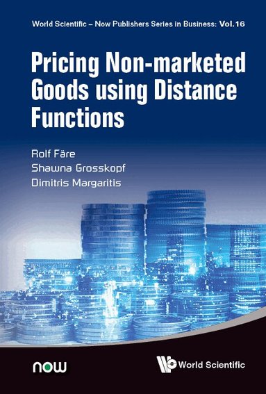 Rolf Färe, Shawna Grosskopf, Dimitris Margaritis - PRICING NON-MARKETED GOODS USING DISTANCE FUNCTIONS, Inbunden