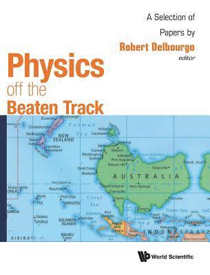 bokomslag Physics Off The Beaten Track: A Selection Of Papers By Robert Delbourgo