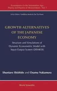 bokomslag Growth Alternatives Of The Japanese Economy: Structure And Simulations Of Dynamic Econometric Model With Input-output System (Demios)