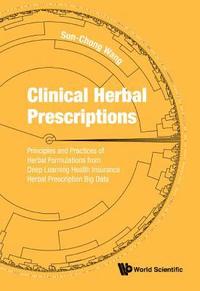 bokomslag Clinical Herbal Prescriptions: Principles And Practices Of Herbal Formulations From Deep Learning Health Insurance Herbal Prescription Big Data