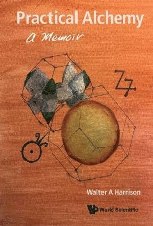 Practical Alchemy: A Memoir 1