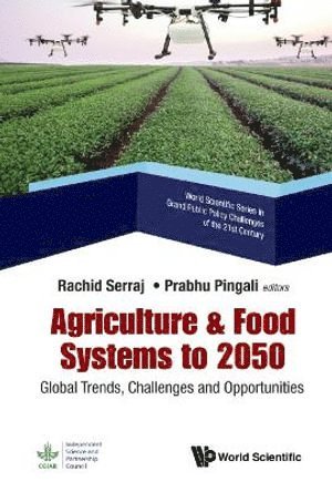 SERRAJ RACHID, Serraj Rachid, Rachid Serraj, Prabhu Pingali, Italy) Serraj, Rachid (Food & Agriculture Organization Of The United Nations, Usa) Pingali, Prabhu (Cornell University - Agriculture & Food Systems To 2050: Global Trends, Challenges And Opportunities, Inbunden