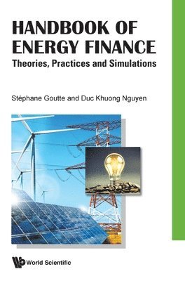GOUTTE STEPHANE, Goutte Stephane, Stephane Goutte, Duc Khuong Nguyen, Vietnam) Goutte, Stephane (Univ Paris-saclay, Cemotev, France & Vietnam National Univ, France) Nguyen, Duc Khuong (Emlv Business School - Handbook Of Energy Finance: Theories, Practices And Simulations, Inbunden