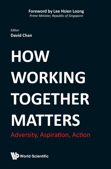 Chan David, David Chan - HOW WORKING TOGETHER MATTERS: ADVERSITY, ASPIRATION, ACTION, Inbunden