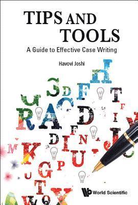 Havovi Joshi, S'pore) Joshi, Havovi (S'pore Management Univ, JOSHI HAVOVI, Joshi Havovi - Tips And Tools: A Guide To Effective Case Writing, Inbunden