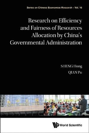 Hong Sheng, Pu Qian, China) Sheng, Hong (Unirule Inst Of Economics, China) Qian, Pu (Unirule Inst Of Economics, SHENG HONG, Sheng Hong - Research On Efficiency And Fairness Of Resources Allocation By China's Governmental Administration, Inbunden