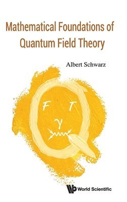 bokomslag Mathematical Foundations Of Quantum Field Theory