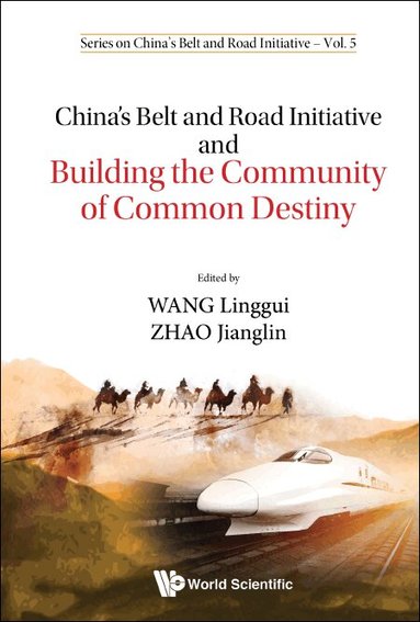 Wang Linggui, Linggui Wang, Jianglin Zhao - CHINA'S BELT AND ROAD INITIATIVE AND BUILDING THE COMMUNITY OF COMMON DESTINY, Inbunden