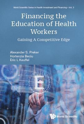 Financing The Education Of Health Workers: Gaining A Competitive Edge 1