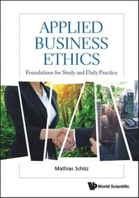 bokomslag Applied Business Ethics: Foundations For Study And Daily Practice