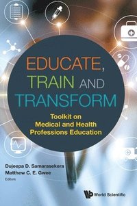 bokomslag Educate, Train And Transform: Toolkit On Medical And Health Professions Education