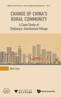 bokomslag Change Of China's Rural Community: A Case Study Of Zhejiang's Jianshanxia Village