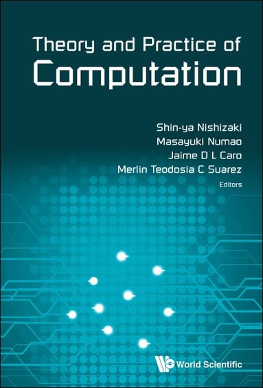 Nishizaki Shin-Ya, Shin-ya Nishizaki, Masayuki Numao, Jaime D L Caro, Merlin Teodosia C Suarez - THEORY AND PRACTICE OF COMPUTATION - PROCEEDINGS OF WORKSHOP ON COMPUTATION: THEORY AND PRACTICE WCTP2017, Inbunden