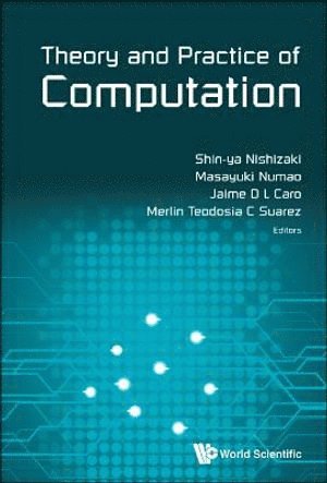 Theory And Practice Of Computation - Proceedings Of Workshop On Computation: Theory And Practice Wctp2017 1