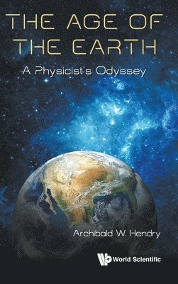 bokomslag Age Of The Earth, The: A Physicist's Odyssey