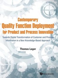 bokomslag Contemporary Quality Function Deployment For Product And Process Innovation: Towards Digital Transformation Of Customer And Product Information In A New Knowledge-based Approach