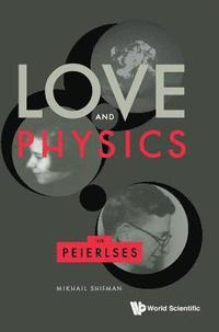 bokomslag Love And Physics: The Peierlses